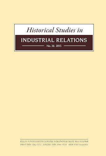 Historical Studies in Industrial Relations, Volume 36 2015