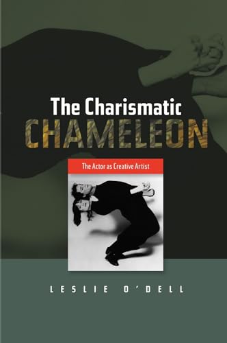 Charismatic Chameleon: The Actor as Creative Artist