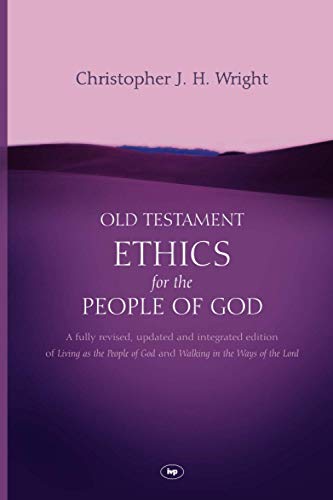 Old Testament Ethics For The People Of God