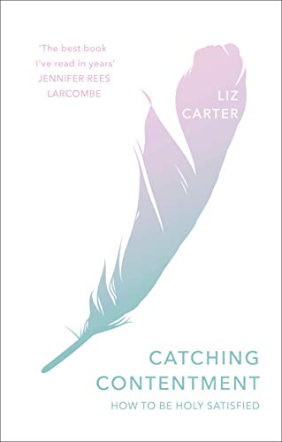 Catching Contentment: How To Be Holy Satisfied