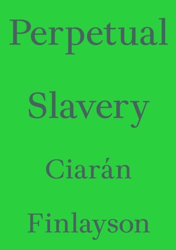 Perpetual Slavery (Critic's Essay Series)