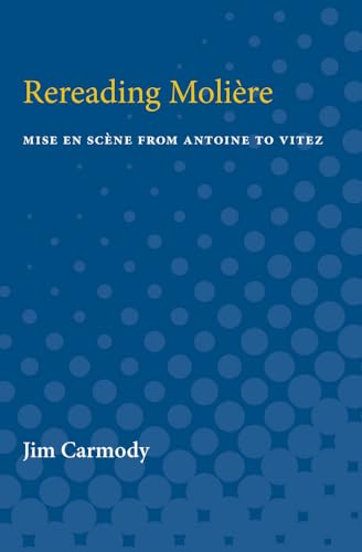 Rereading Moliere : Mise en Scene from Antoine to Vitez