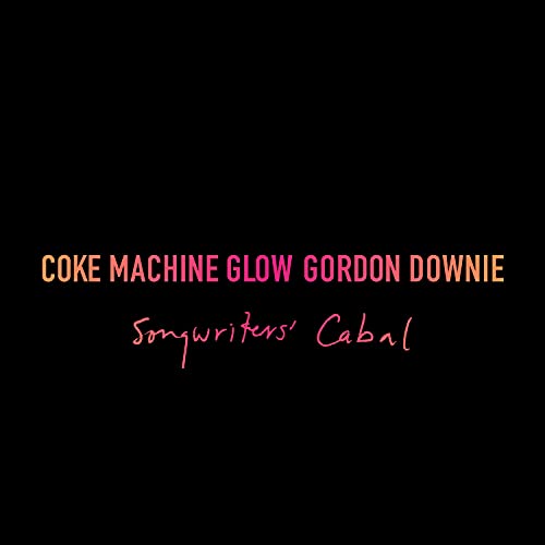 Black background with pink text: “Coke Machine Glow Gordon Downie Songwriters’ Cabal”.