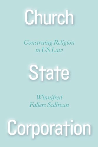 Church State Corporation: Construing Religion in Us Law