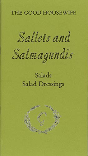 Sallets and Salmagundis: Salads, Salad Dressings