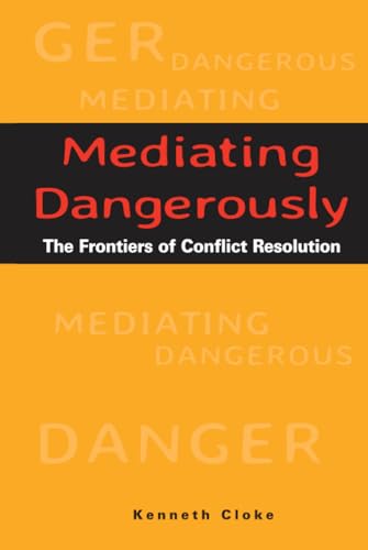 Mediating Dangerously: The Frontiers of Conflict Resolution