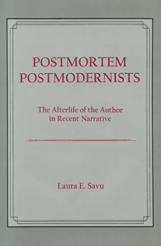 Postmortem Postmodernists: The Afterlife of the Author in Recent Narrative