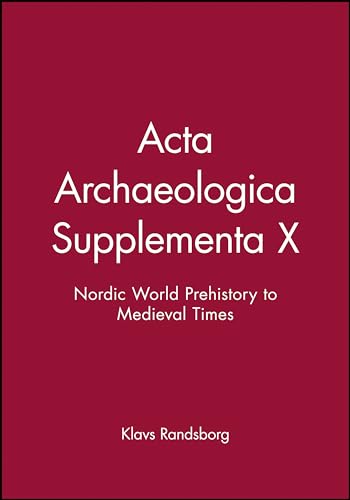 Acta Archaeologica Supplementa X: Nordic World Prehistory to Medieval Times