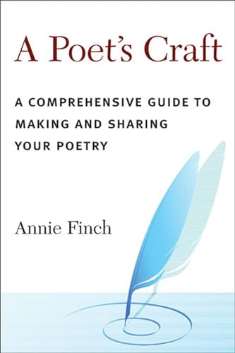 A Poet's Craft : A Comprehensive Guide to Making and Sharing Your Poetry