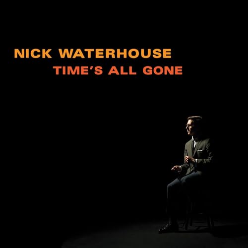 Album cover for Nick Waterhouse’s “Time’s All Gone” featuring a seated man.