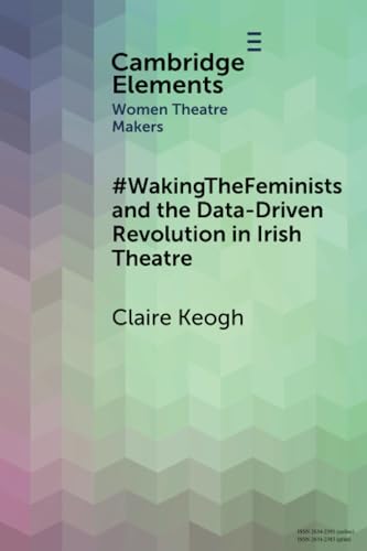 #WakingTheFeminists and the Data-Driven Revolution in Irish Theatre