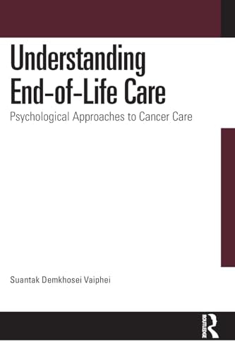 Understanding End-of-Life Care : Psychological Approaches to Cancer Care
