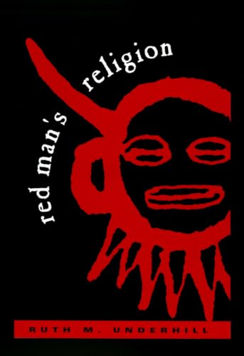 Red Mans Religion: Beliefs and Practices of the Indians North of Mexico