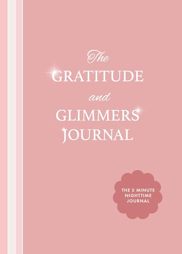 The Gratitude and Glimmers Journal : The 5 Minute Nighttime Journal