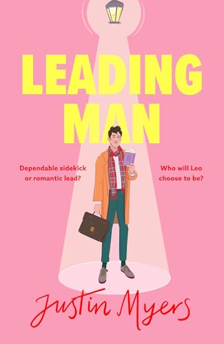 Leading Man : A hilarious and relatable coming-of-age story from Justin Myers, king of the thoroughly modern comedy