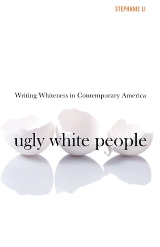 Ugly White People : Writing Whiteness in Contemporary America