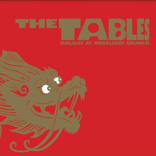 Red album cover for The Tables’ “Holiday At Wobbledef Grunch” with a dragon.