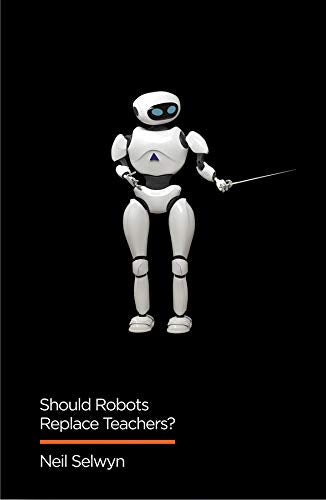 Should Robots Replace Teachers?: AI and the Future of Education (Digital Futures)
