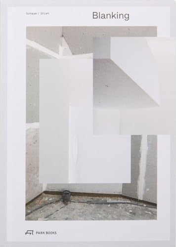 Blanking : An Annotated Archive of Projects and Thoughts on Architecture by Schaum/Shieh