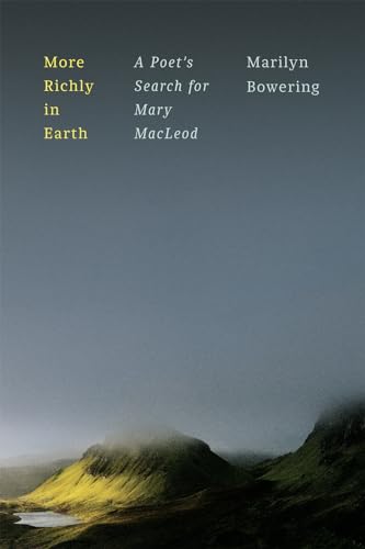 More Richly in Earth : A Poet’s Search for Mary MacLeod
