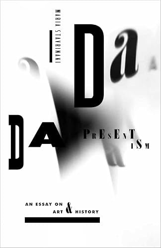 Dada Presentism: An Essay on Art and History