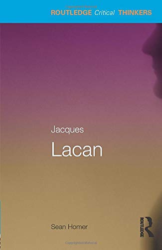 Jacques Lacan (Routledge Critical Thinkers)