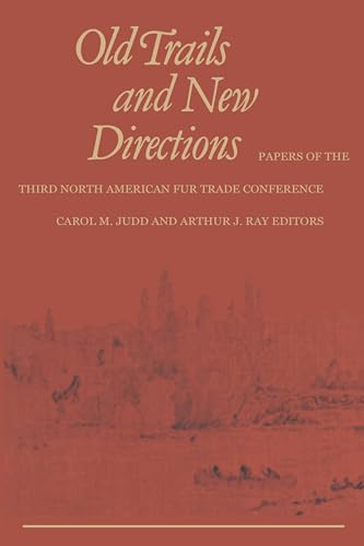 Old Trails and New Directions : Papers of the Third North American Fur Trade Conference