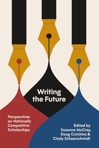 Writing the Future : Perspectives on Nationally Competitive Scholarships