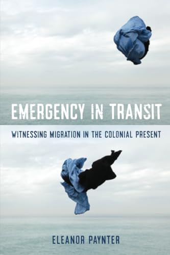 Emergency in Transit : Witnessing Migration in the Colonial Present : 7