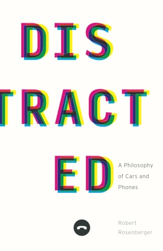 Distracted : A Philosophy of Cars and Phones