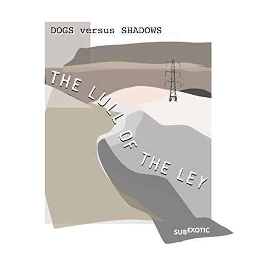 CD cover for "Dog Versus Shadows - The Lull Of The Ley" with landscape art.