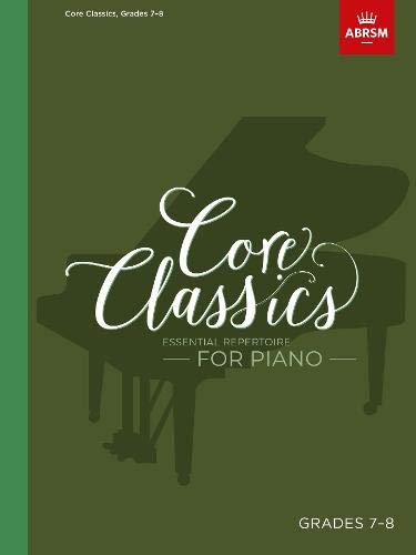Core Classics, Grades 7-8: Essential repertoire for piano (ABRSM Exam Pieces)