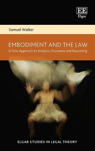 Embodiment and the Law : A New Approach to Analysis, Discourse and Reasoning