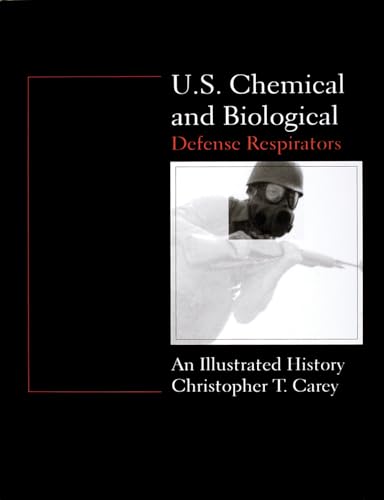 U.S. Chemical and Biological Defense Respirators : An Illustrated History