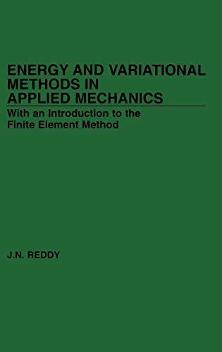 Energy and Variational Methods in Applied Mechanics: With an Introduction to the Finite Element Method