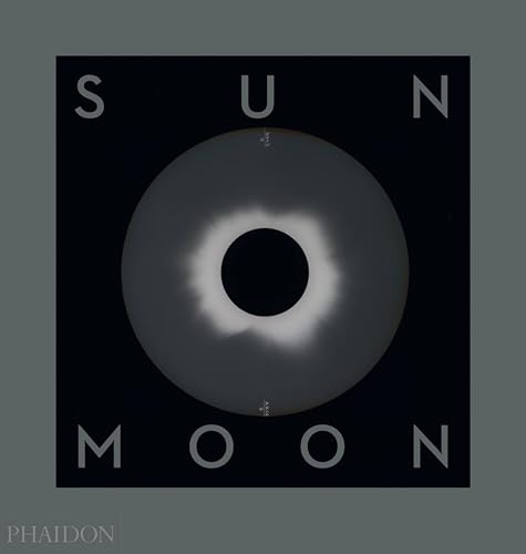 Sun and Moon : A Story of Astronomy, Photography and Cartography