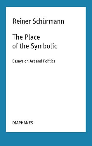 The Place of the Symbolic – Essays on Art and Politics