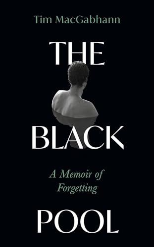 The Black Pool : A Memoir of Forgetting