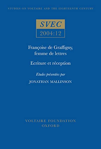 Francoise de Graffigny, femme de lettres : Ecriture et reception : 2004:12