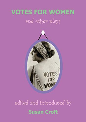 Votes for Women : And Other Plays