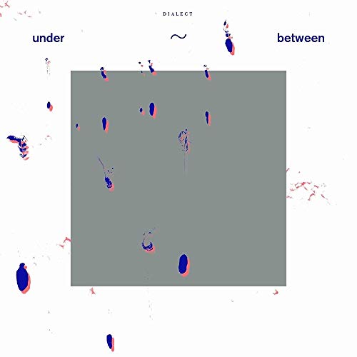 Album cover for Dialect’s “UNDER ~ BETWEEN” with abstract blue and red shapes.