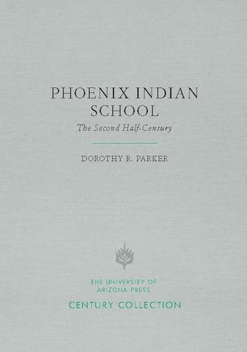 Phoenix Indian School : The Second Half-Century