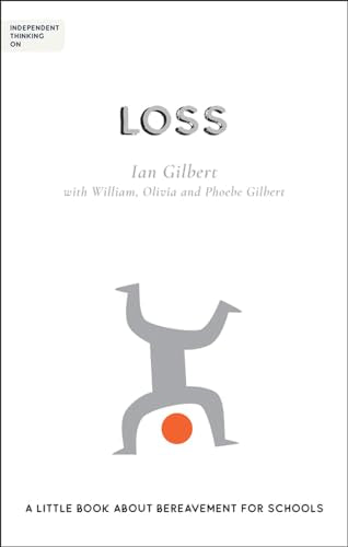 Independent Thinking on Loss : A little book about bereavement for schools