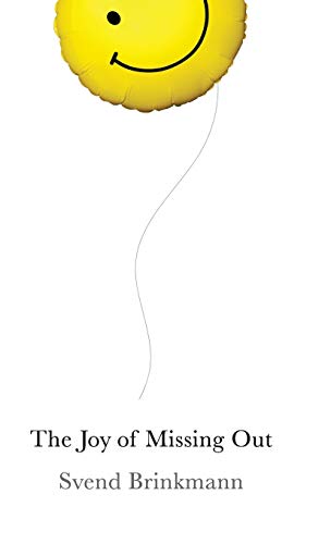 The Joy of Missing Out The Art of Self-Restraint in an Age of Excess