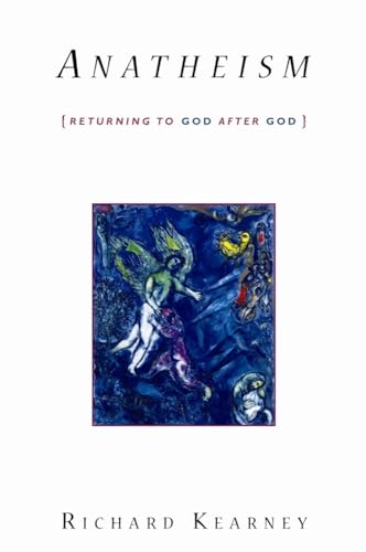 Anatheism: Returning to God After God