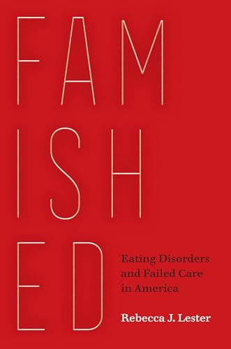 Famished: Eating Disorders and Failed Care in America