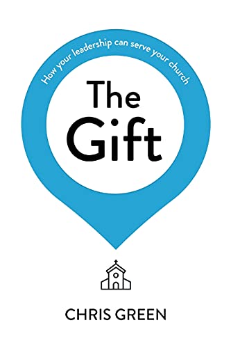 The Gift: How your leadership can serve your church