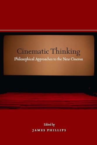 Cinematic Thinking: Philosophical Approaches to the New Cinema