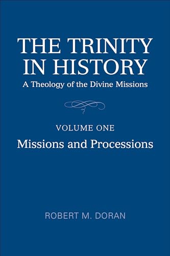 The Trinity in History : A Theology of the Divine Missions, Volume One: Missions and Processions