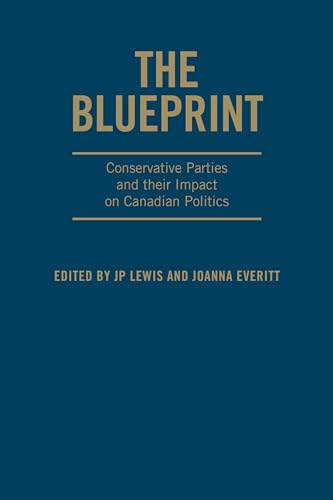 The Blueprint : Conservative Parties and Their Impact on Canadian Politics